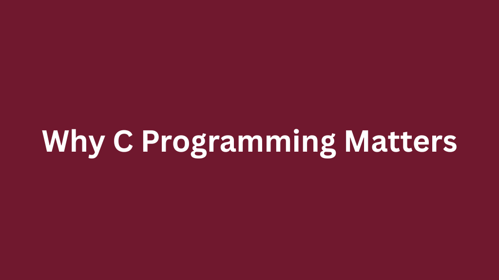 why c programming matters